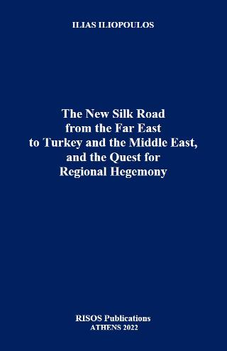 The New Silk Road from the Far East to Turkey and the Middle East, and the Quest for Regional Hegemony