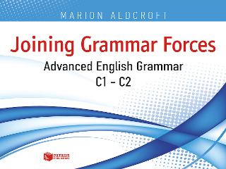 Joining grammar forces. Advanced English Grammar (C1-C2)